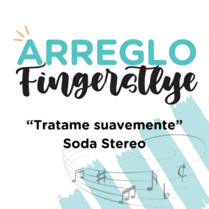 ARREGLO FINGERSTYLE "TRATAME SUAVEMENTE"  SODA STEREO