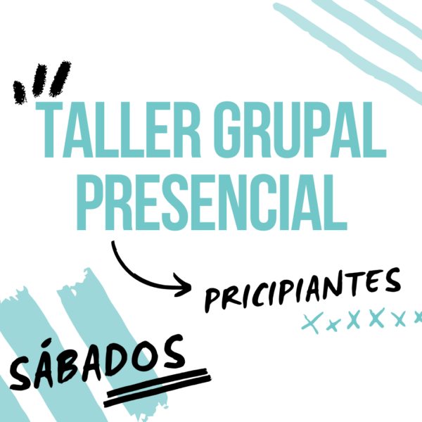 TALLER GRUPAL PRESENCIAL JULIO 2023 (SÁBADOS)
